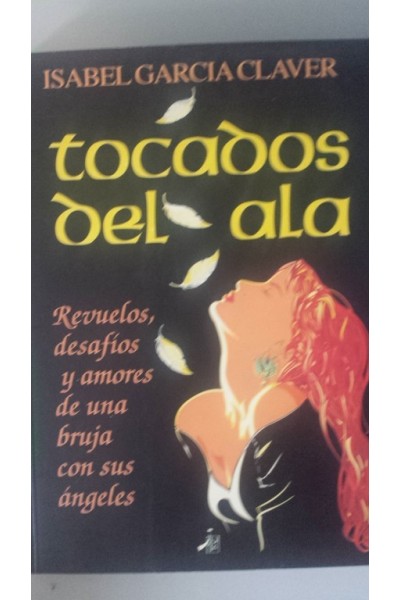 Tocados del ala. Revuelos, desafíos y amores de una bruja con sus ángeles