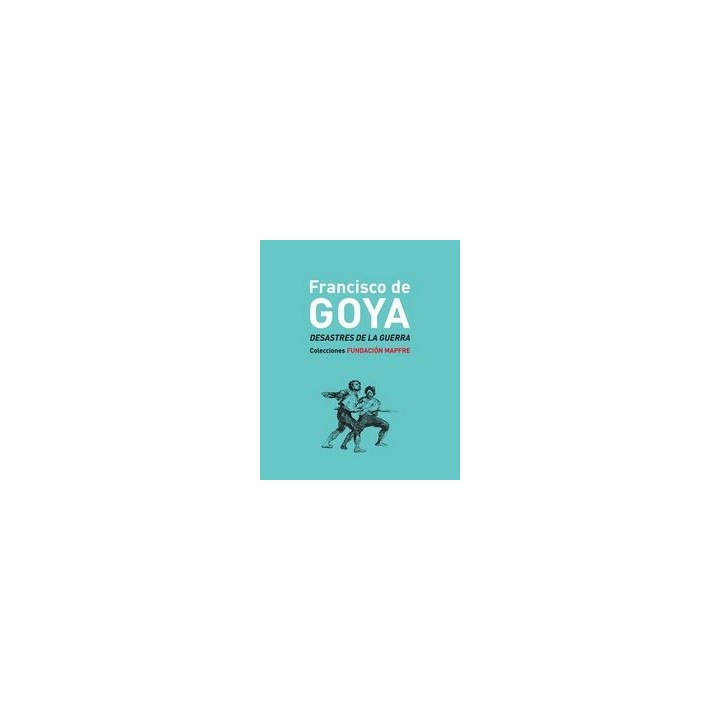 FRANCISCO DE GOYA DESASTRES DE LA GUERRA