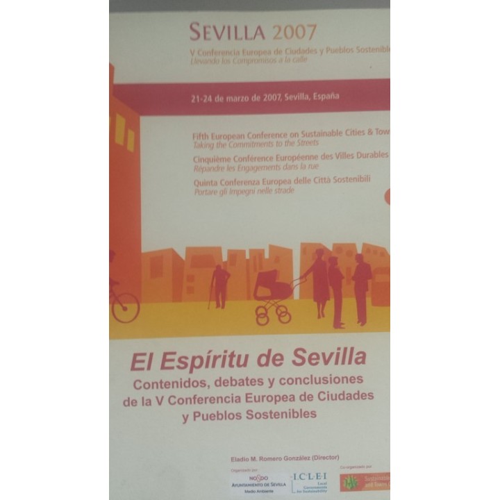 EL ESPIRITU DE SEVILLA. V Conferencia Europea de Ciudades y Pueblos Sostenibles llevando los Compromisos a la calle. 21 24 de Marzo de 2007, Sevilla, España