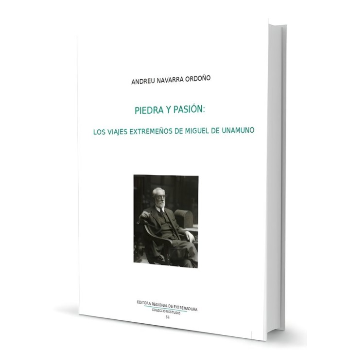 PIEDRA Y PASION LOS VIAJES EXTREMEÑOS DE MIGUEL UNAMUNO