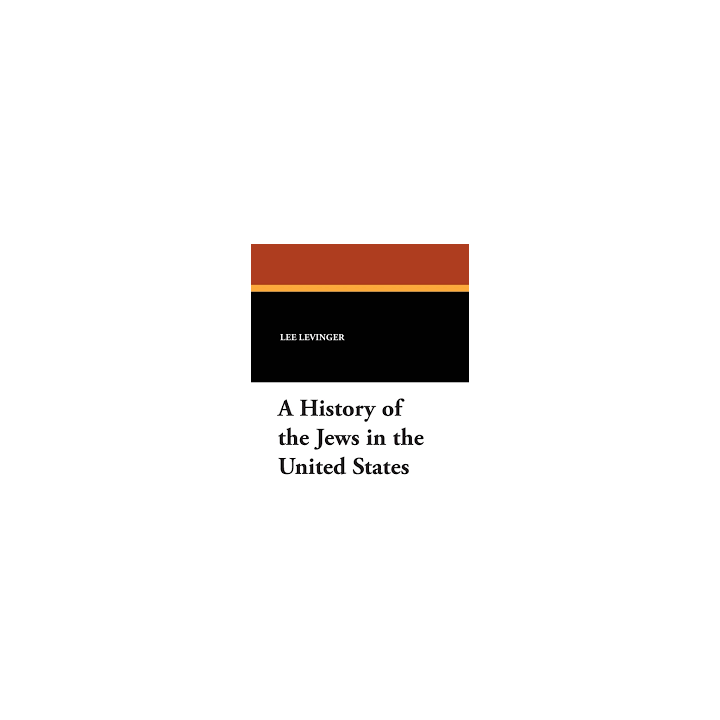 A HISTORY OF THE JEWS IN THE UNITED STATES