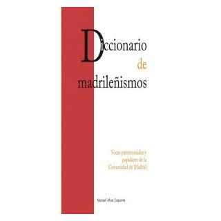 DICCIONARIO DE LOS MADRILEÑISMOS