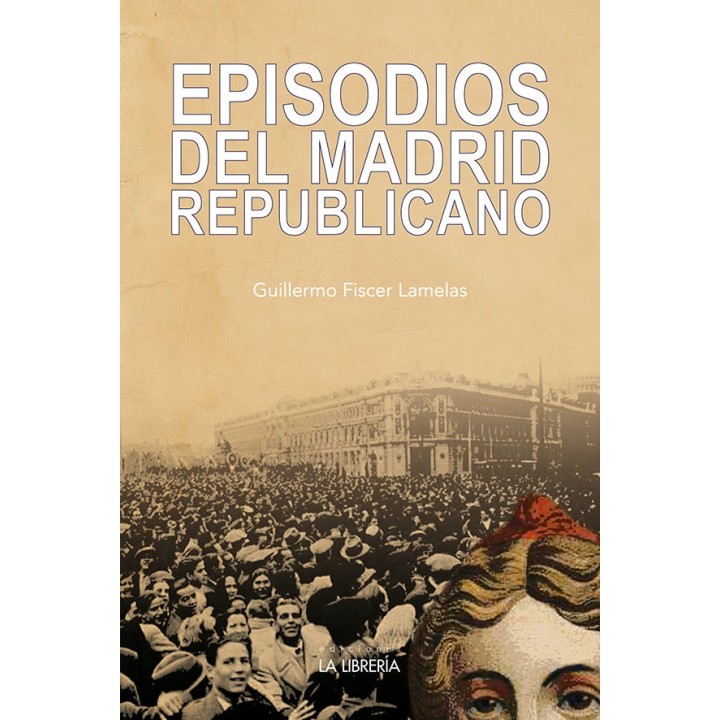 EPISODIOS DEL MADRID REPUBLICANO