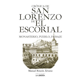 CRONICA DE SAN LORENZO DE EL ESCORIAL.MONASTERIO, PUEBLO Y P