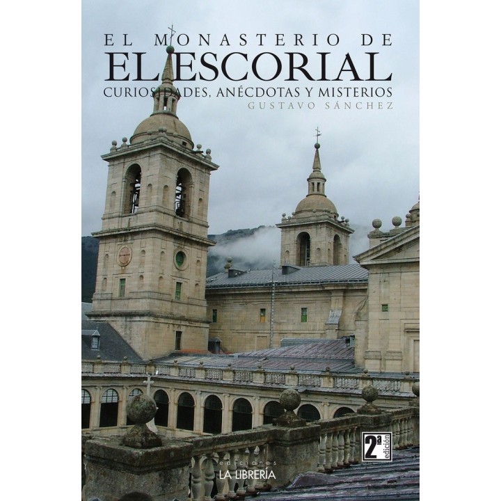 EL MONASTERIO DE EL ESCORIAL CURIOSIDADES ANECDOTAS Y MIST