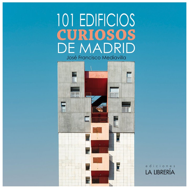 101 EDIFICIOS CURIOSOS DE MADRID