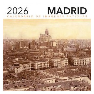 Calendario 2026 imagenes antiguas de madrid
