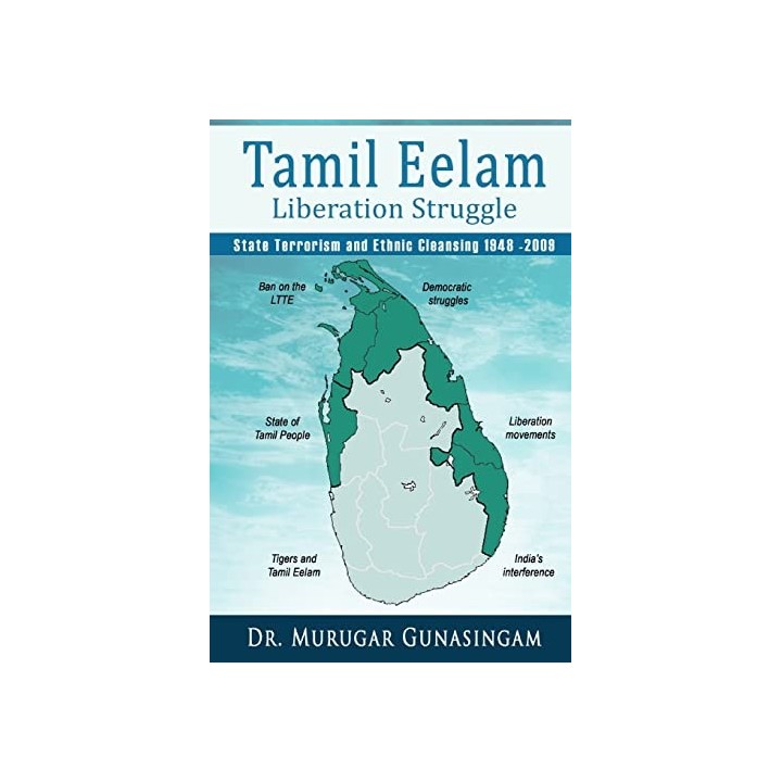 The Tamil Eelam Liberation Struggle. State Terrorism and Ethnic Cleansing (1948-2009)