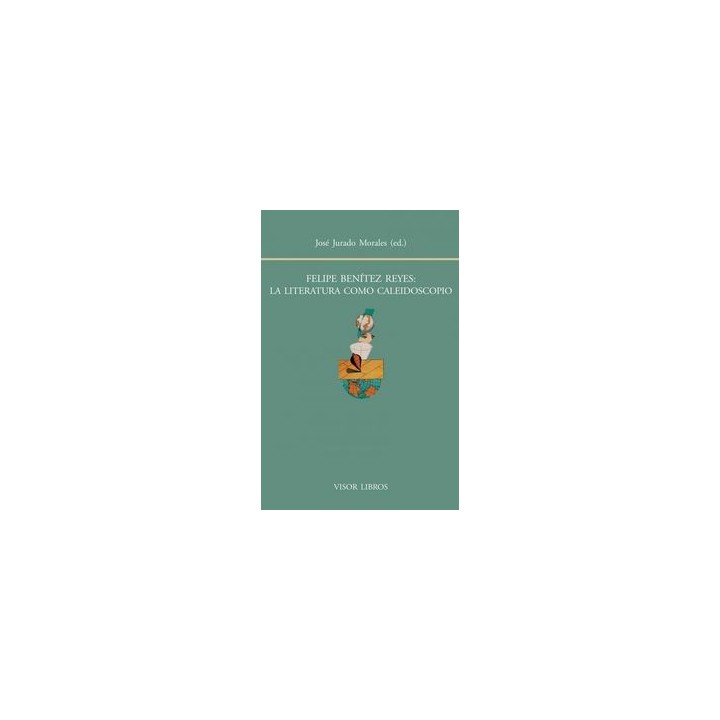 FELIPE BENITEZ REYES LA LITERATURA COMO CALEIDOSCOPIO