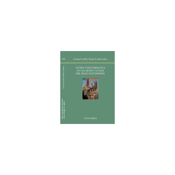 SATIRA Y ENCOMIASTICA EN LAS ARTES Y LETRAS DEL SIGLO XVII E