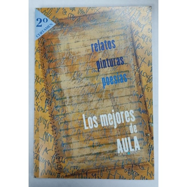 Los Mejores de AULA de El Mundo. Relatos, pinturas, Poesias 2 Certamen