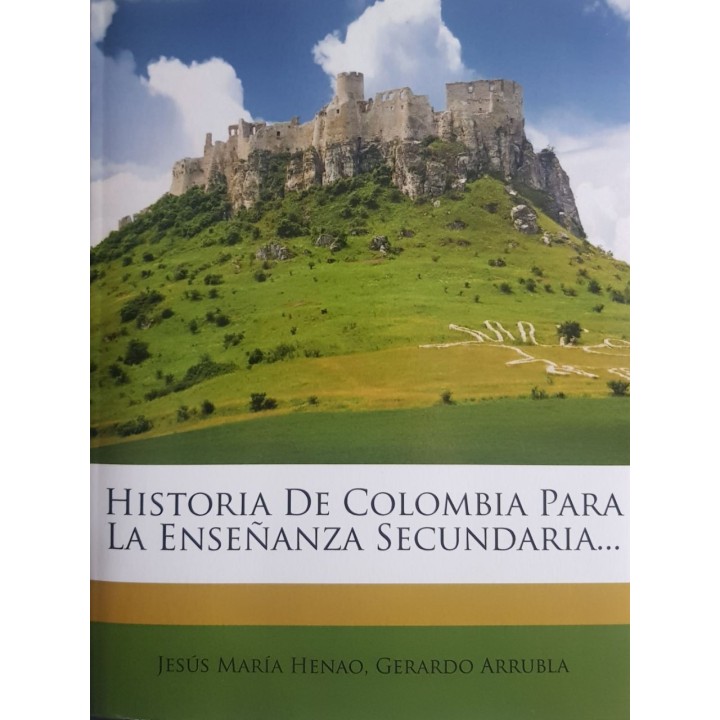 HISTORIA DE COLOMBIA PARA LA ENSEÑANZA SECUNDARIA...