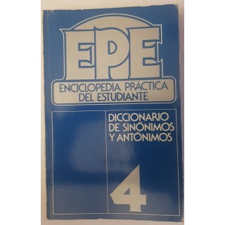 EPE, ENCICLOPEDIA PRÁCTICA DEL ESTUDIANTE. DICCIONARIO DE SINÓNIMOS Y ANTÓNIMOS.