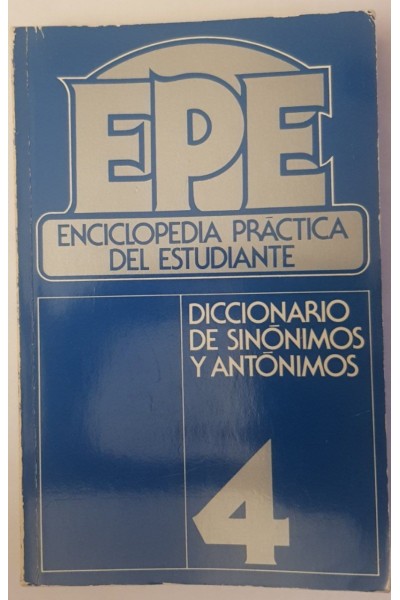 EPE, ENCICLOPEDIA PRÁCTICA DEL ESTUDIANTE. DICCIONARIO DE SINÓNIMOS Y ANTÓNIMOS.