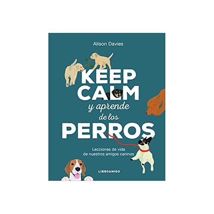 KEEP CALM Y APRENDE DE LOS PERROS