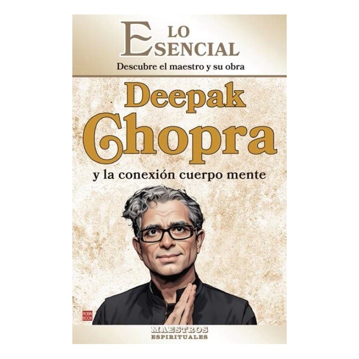 DEEPAK CHOPRA Y LA CONEXION CUERPO MENTE