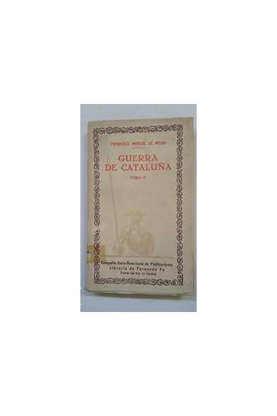GUERRA DE CATALUÑA. TOMO I. HISTORIA DE LOS MOVIMIENTOS, SEPARACIÓN Y GUERRA DE CATALUÑA.