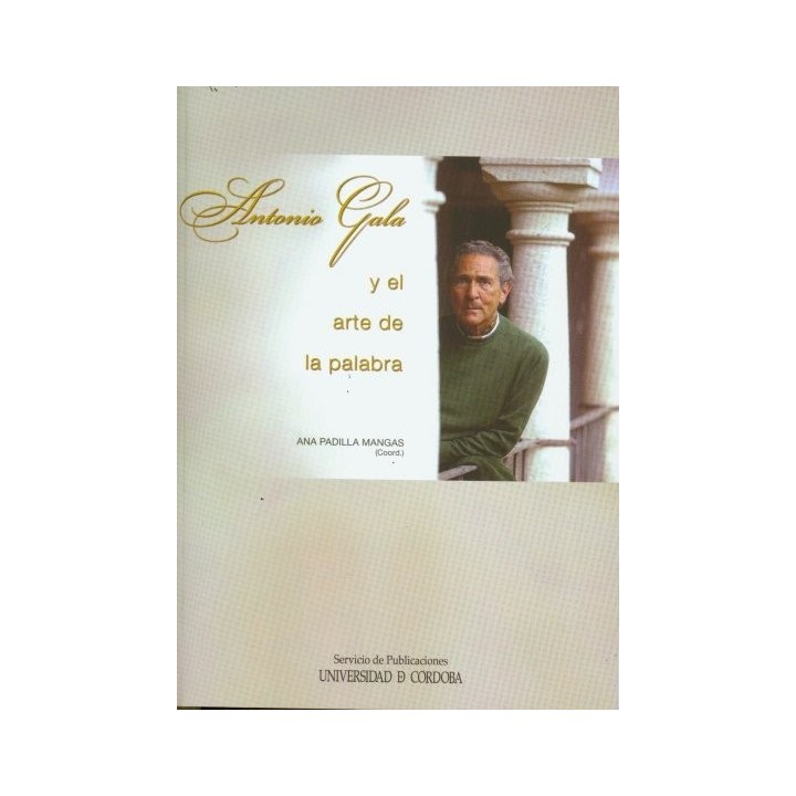 ANTONIO GALA DE LA PALABRA AL ARTE
