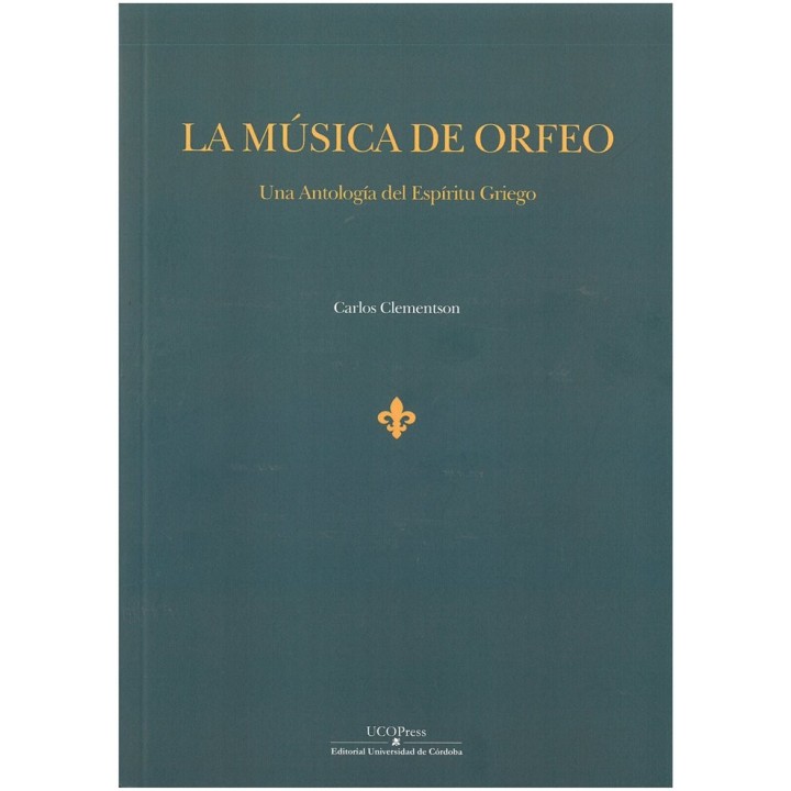 LA MUSICA DE ORFEO UNA ANTOLOGIA DEL ESPIRITU GRIEGO