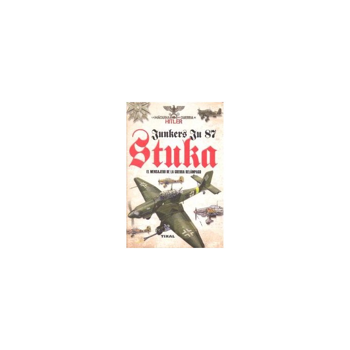 JUNKERS JU 87 STUKA MENSAJERO DE LA GUERRA RELAMPAGO