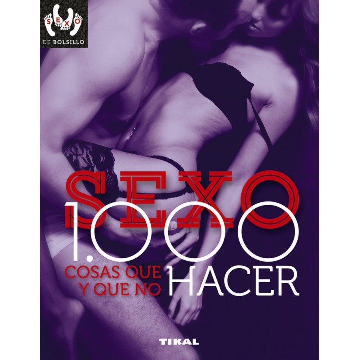 SEXO 1000 COSAS QUE HACER Y QUE NO HACER