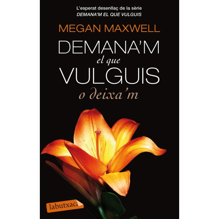 DEMANA'M EL QUE VULGUIS O DEIXA'M