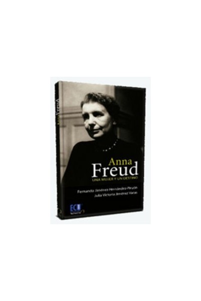 ANNA FREUD UNA MUJER Y UN DESTINO