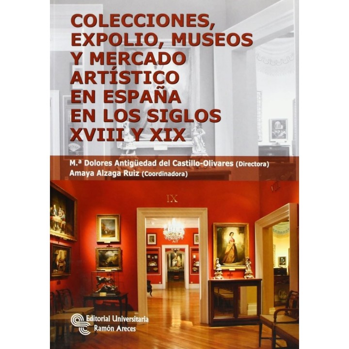COLECCIONES, EXPOLIO, MUSEOS Y MERCADO ARTISTICO EN ESPAÑA E