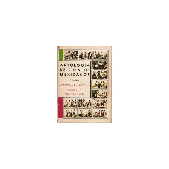 ANTOLOGIA DE CUENTOS MEXICANOS 1875-1910. CULTURAMA MEXICO 71 OCTUBRE DE1971.