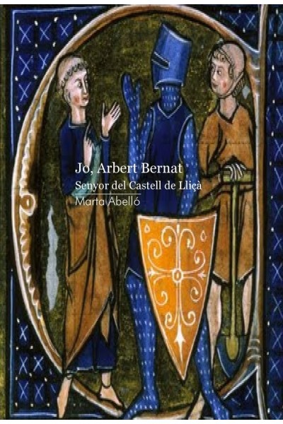JO ARBERT BERNAT SENYOR DEL CASTELL DE LLICA