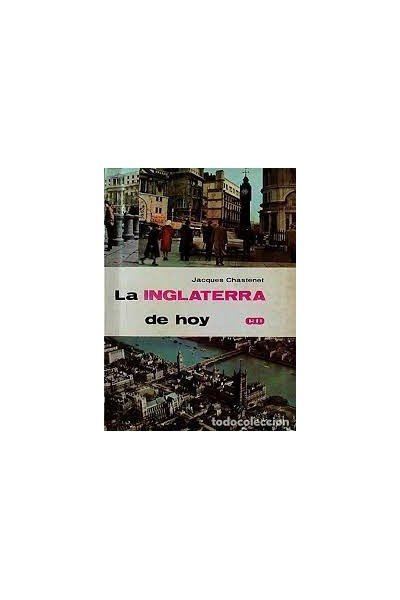 LA INGLATERRA DE HOY JACQUES CHASTENET