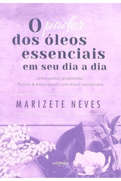 O PODER DOS OLEOS ESSENCIAIS EM SEU DIA A DIA