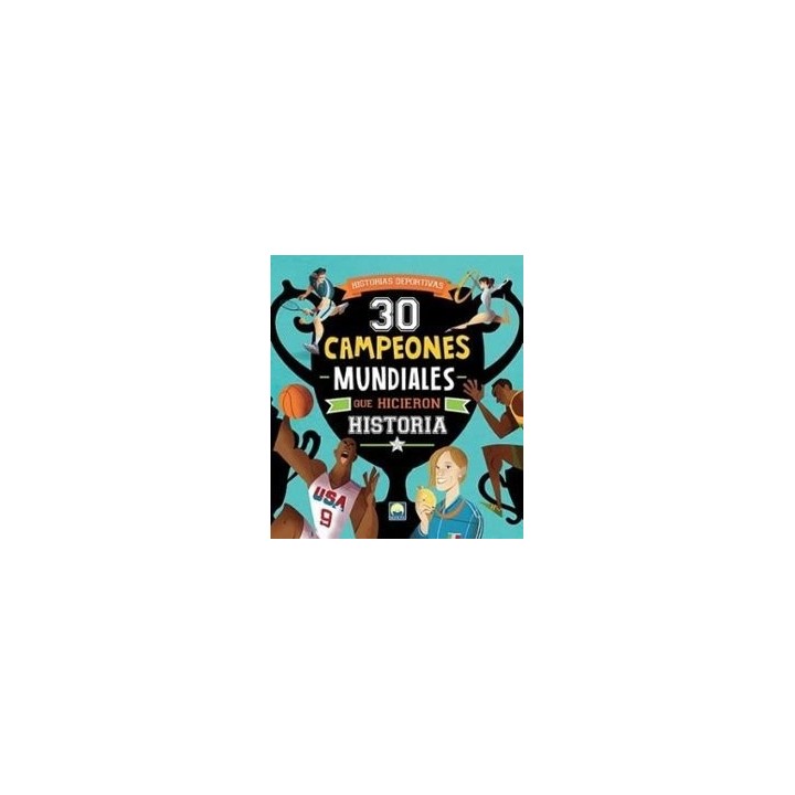 30 CAMPEONES MUNDIALES QUE HICIERON HISTORIA