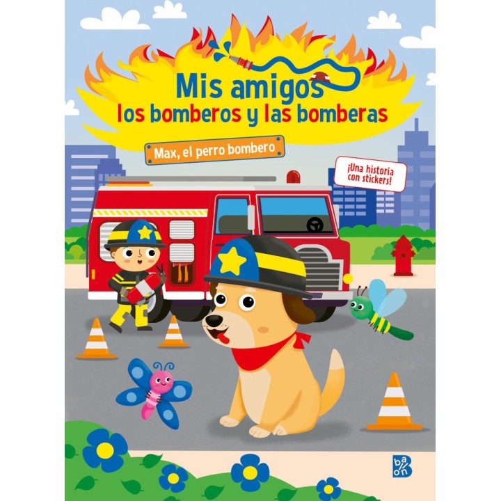 MIS AMIGOS LOS BOMBEROS Y LAS BOMBERAS MAX EL PERRO BOMBERO