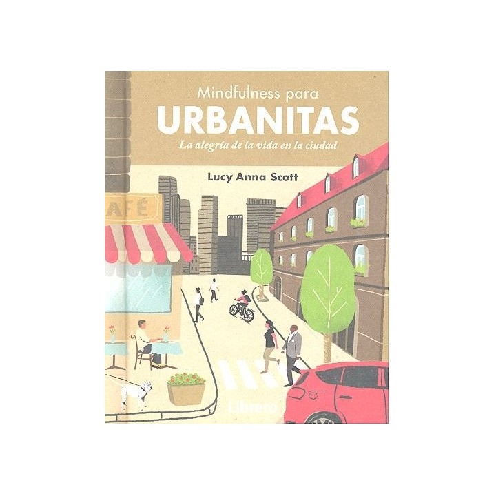 MINDFULNESS PARA URBANITAS LA ALEGRIA DE VIDA EN LA CIUDAD