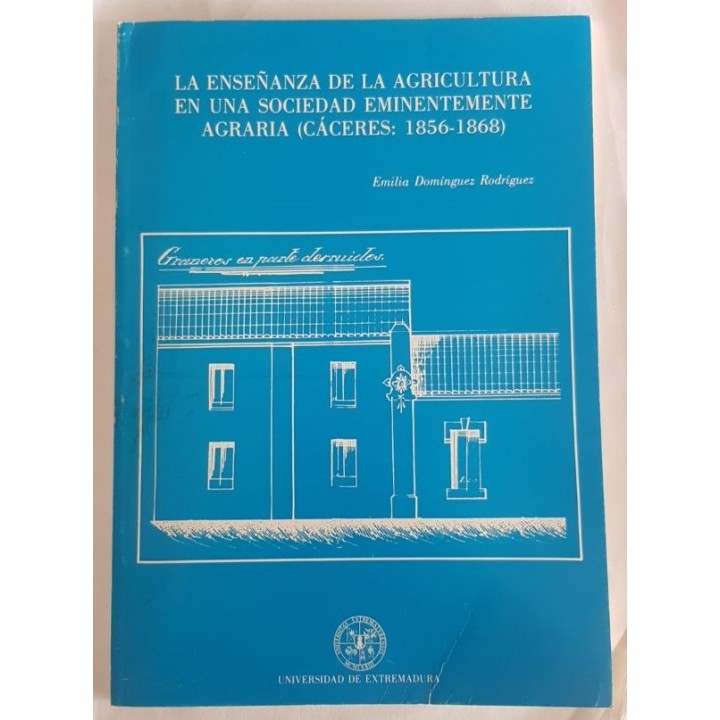 LA ENSEÑANZA DE LA AGRICULTURA EN UNA SOCIEDAD EMINENTEMENTE AGRARIA (CÁCERES: 1856-1868).