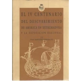 El IV centenario del descubrimiento de America en Extremadura y la exposición regional de Juan Sánchez Gónzalez