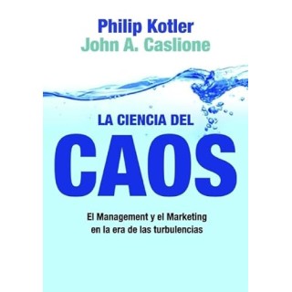 LA CIENCIA DEL CAOS: El Management y el Marketing en la era de las turbulencias.