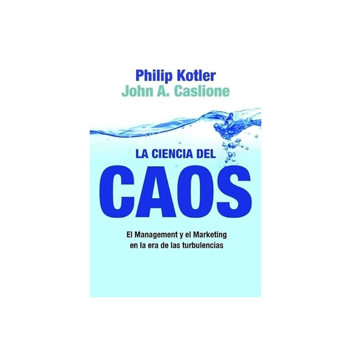 LA CIENCIA DEL CAOS: El Management y el Marketing en la era de las turbulencias.
