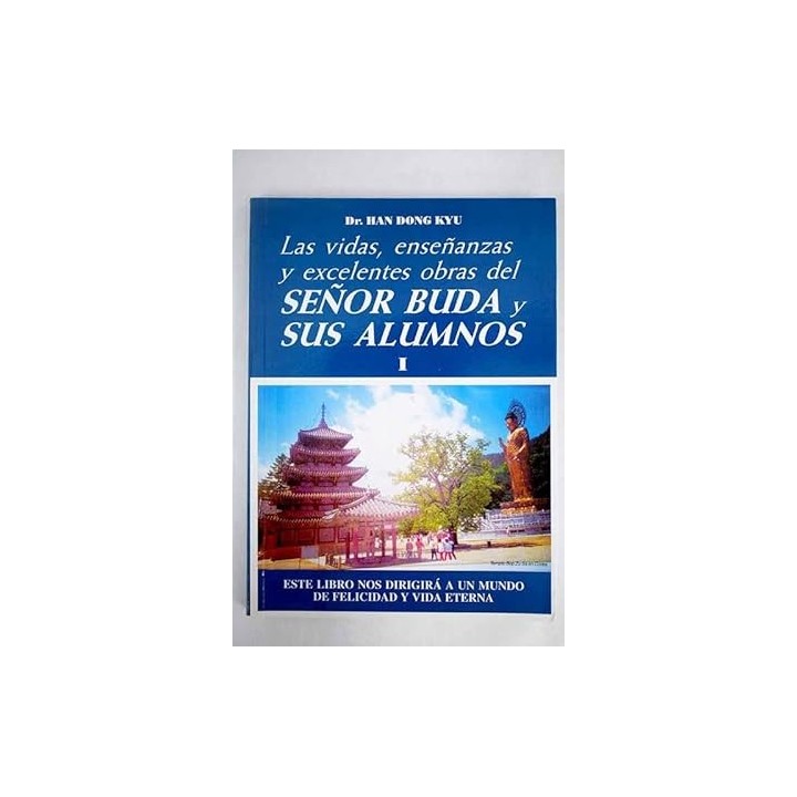 Las vidas, enseñanzas y excelentes obras del señor Buda y sus alumnos I.