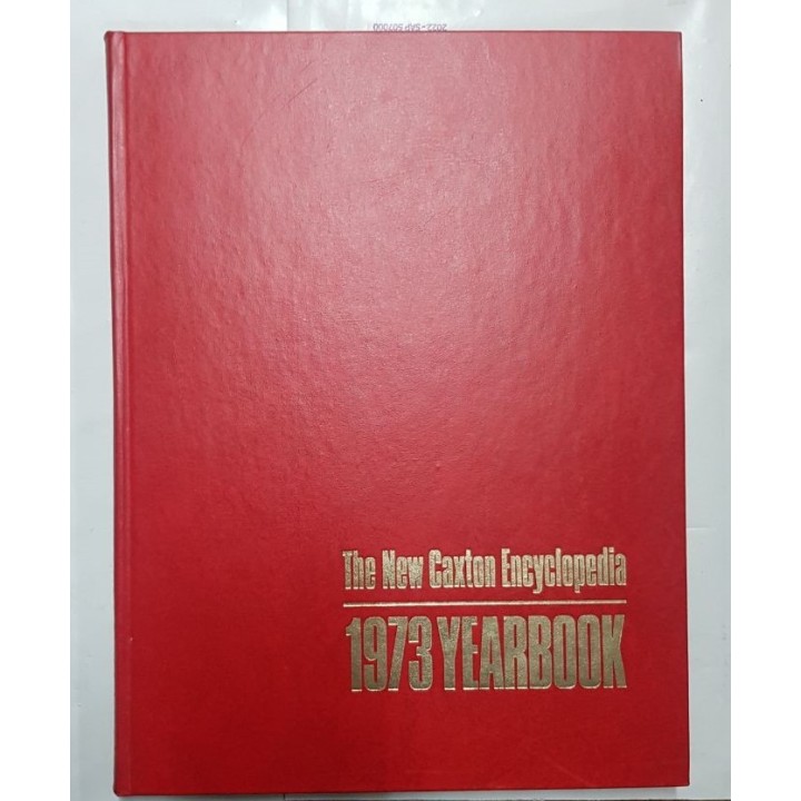 The New Caxton Encyclopedia 1973 Yearbook: a year of your life a yearbook covering the events of 1972.