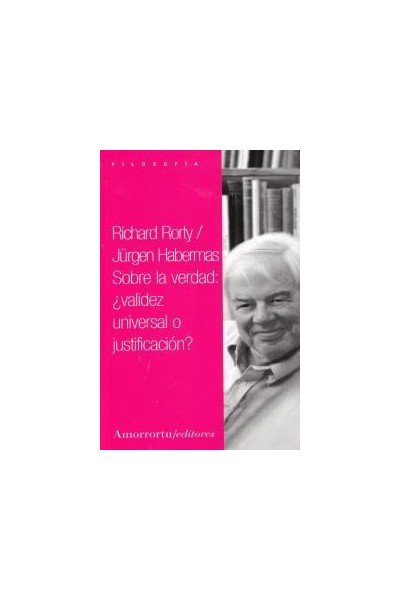 SOBRE LA VERDAD VALIDEZ UNIVERSAL O JUSTIFICACION