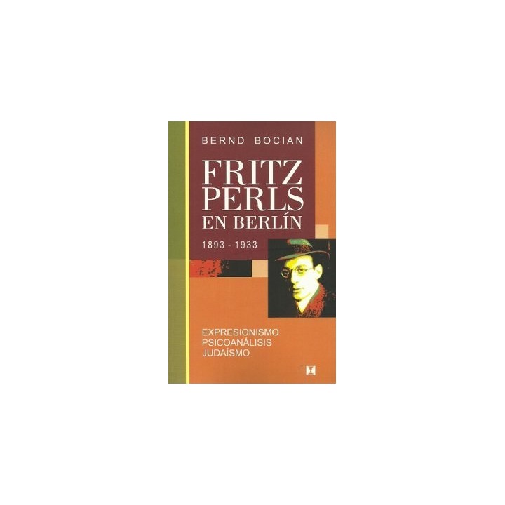 FRITZ PERLS EN BERLIN, 1893-1933