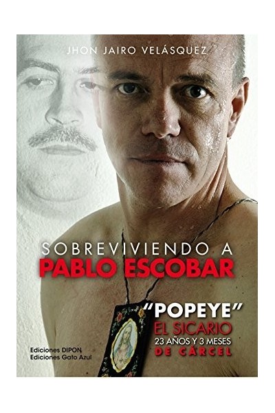 SOBREVIVIENDO A PABLO ESCOBAR POPEYE EL SICARIO 23 AÑOS Y 3