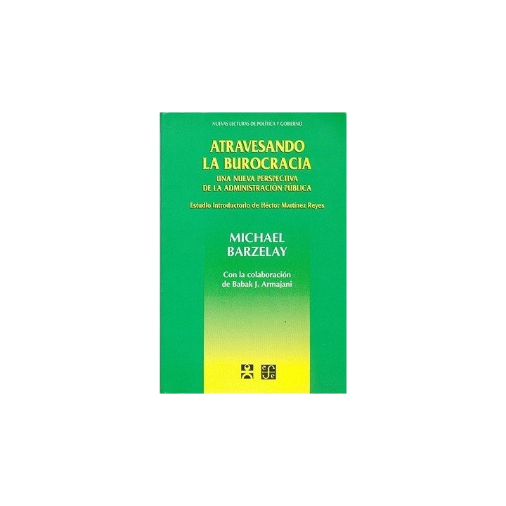 ATRAVESANDO LA BUROCRACIA : UNA NUEVA PERSPECTIVA DE LA ADMI