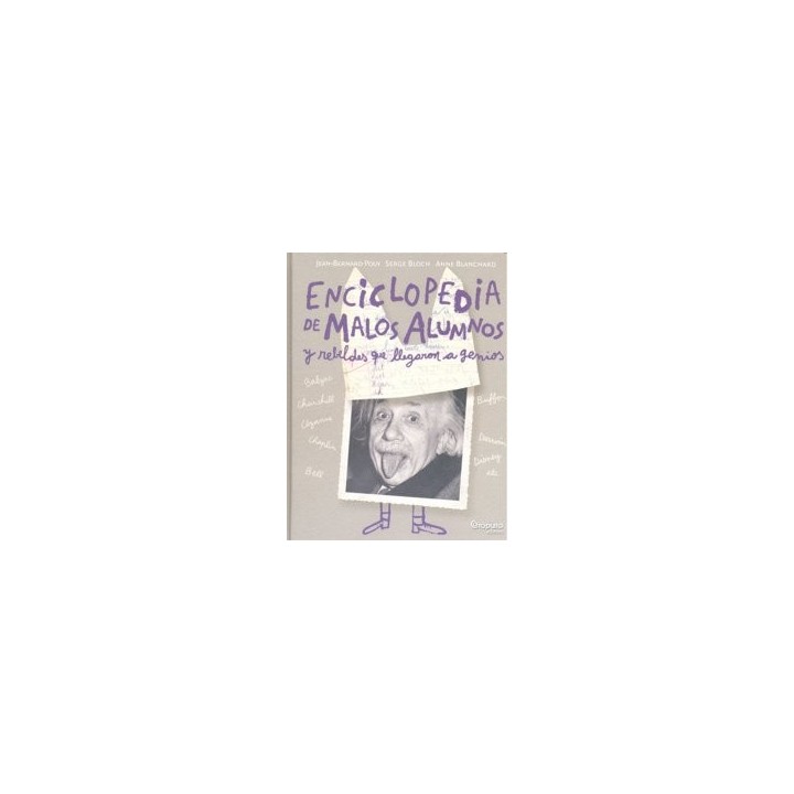 ENCICLOPEDIA DE MALOS ALUMNOS Y REBELDES QUE LLEGARON GENIO
