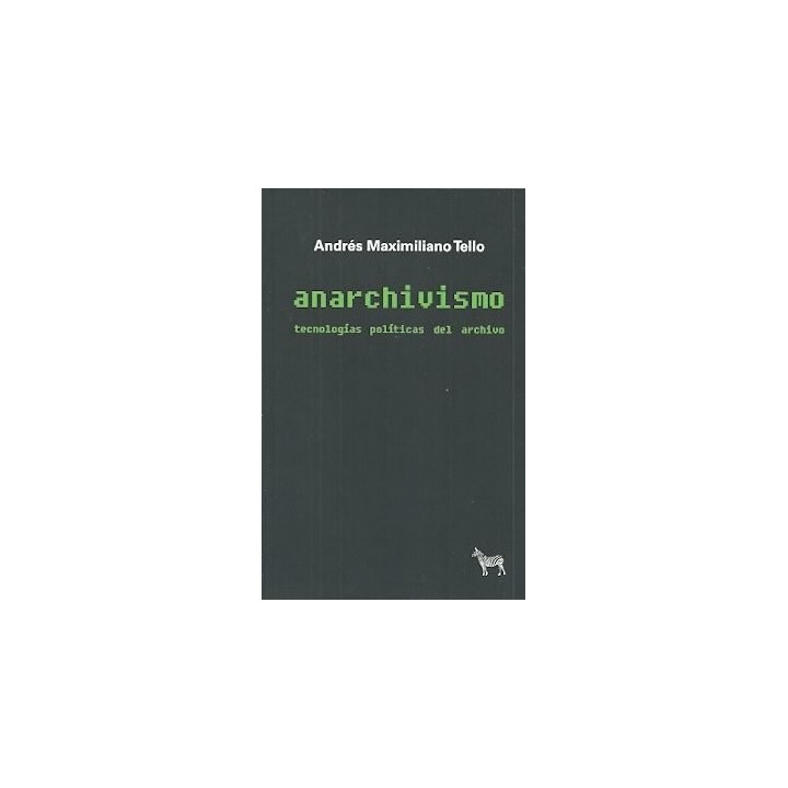 ANARCHIVISMO TECNOLOGIAS POLITICAS DEL ARCHIVO
