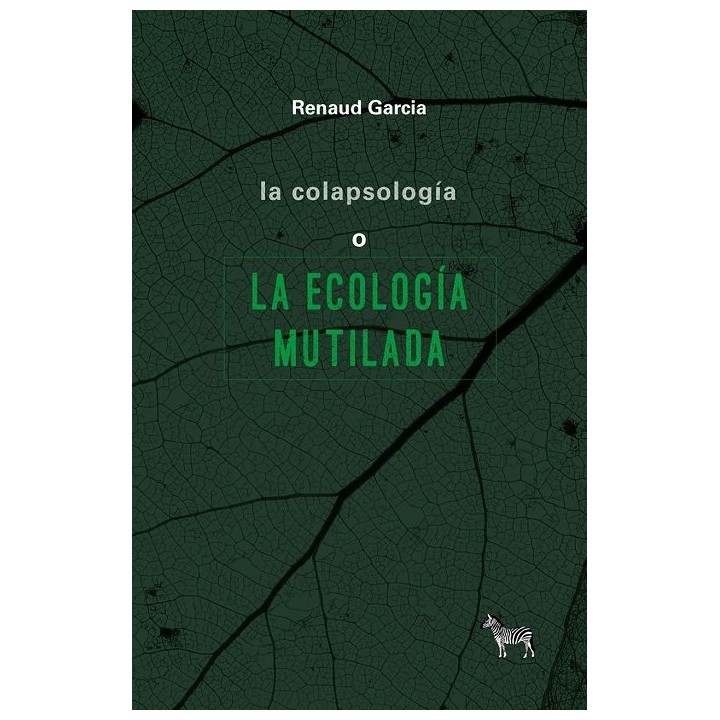 LA COLAPSOLOGIA O LA ECOLOGIA MUTILADA