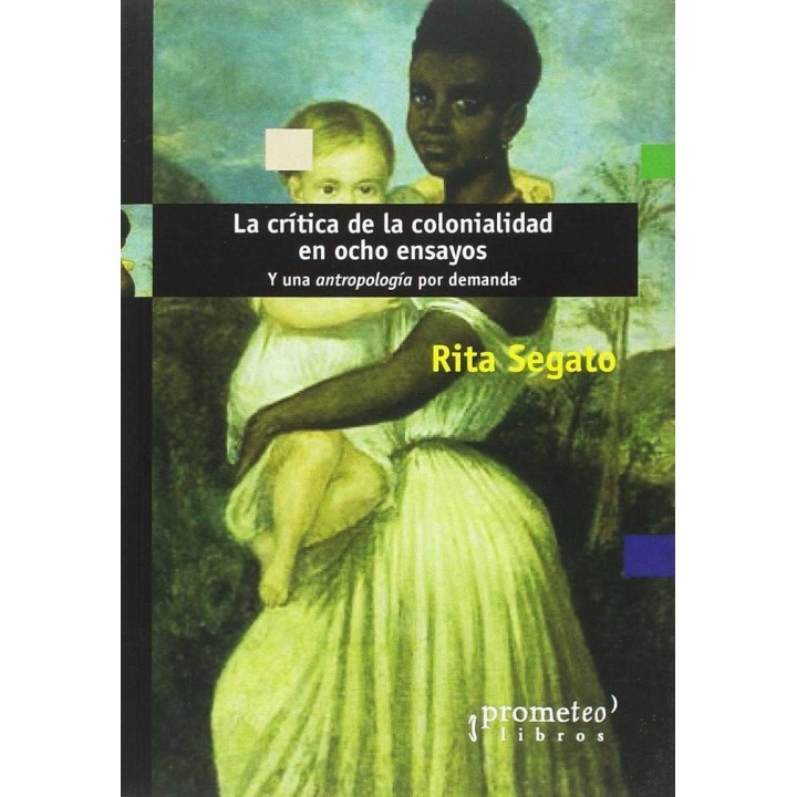 CRITICA DE LA COLONIALIDAD EN OCHO ENSAYOS,LA