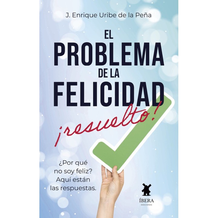 EL PROBLEMA DE LA FELICIDAD RESUELTO